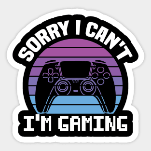 Sorry I Can't I'm Gaming Sticker